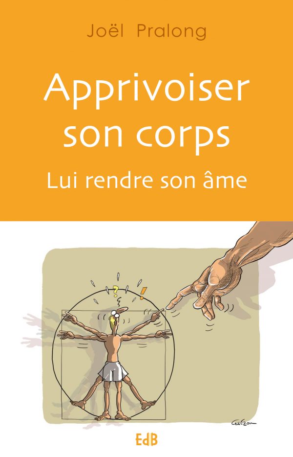Apprivoiser son corps - Lui rendre son âme