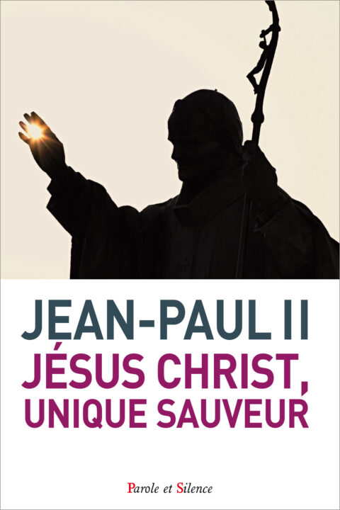 Jean-Paule II Jésus Christ, Unique Sauveur.