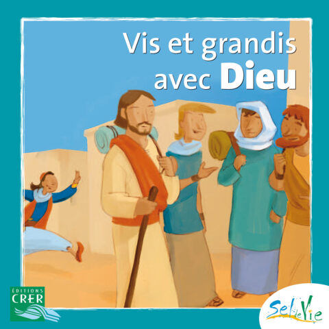 VIS ET GRANDIS AVEC DIEU