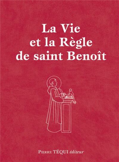 La vie et la règle de Saint Benoît