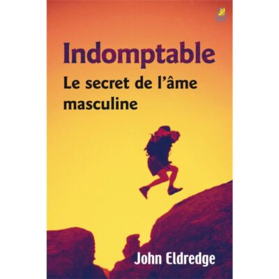 Indomptable le secret de l'âme masculine
