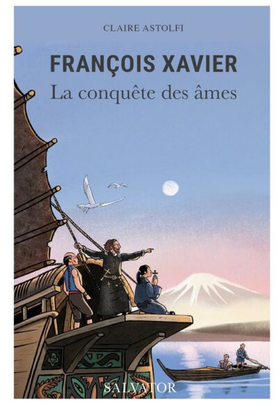 François-Xavier - La conquête des âmes