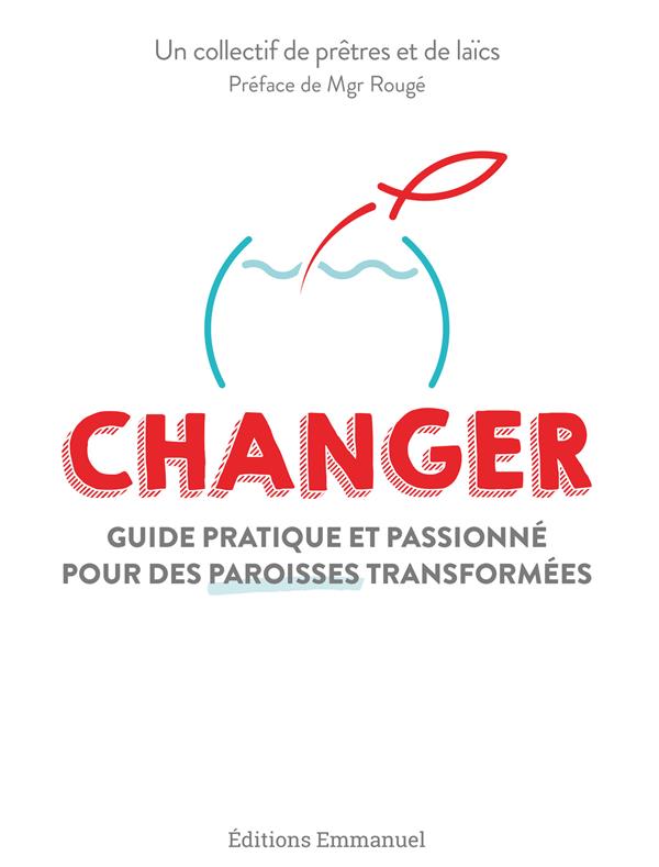 Changer -guide pratique et passionné pour des paroisses transformées