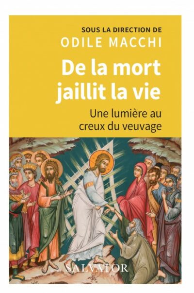 De la mort jaillit la vie - Une lumière au creux du veuvage