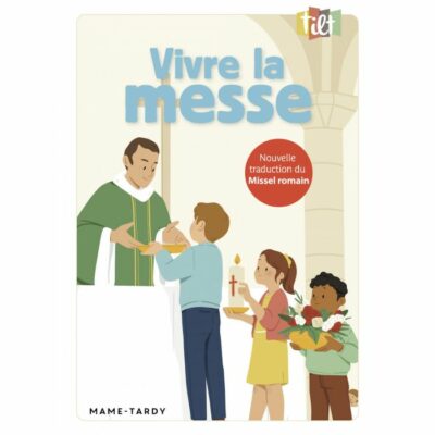 Vivre la messe - Nouvelle traduction du Missel romain