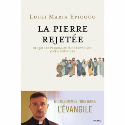 La pierre rejetée : ce que les personnages de l’Évangile ont à nous dire