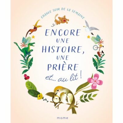 Encore une histoire, une prière et... au lit ! - Chaque soir de la semaine