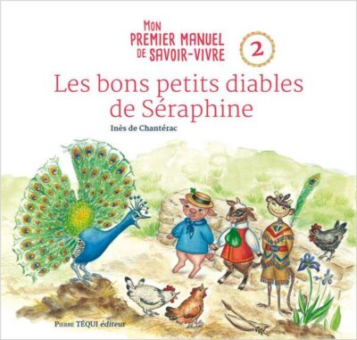 Les bons petits diables de Séraphine - Mon premier manuel de savoir-vivre Tome 2