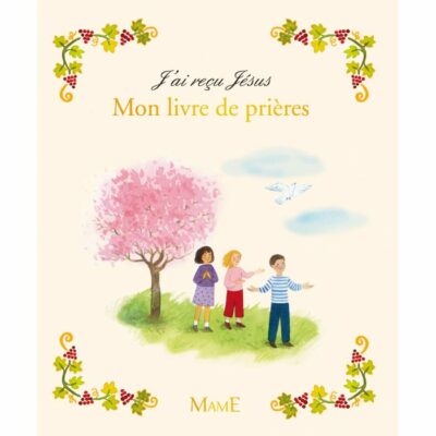 J'ai reçu Jésus Mon livre de prières
