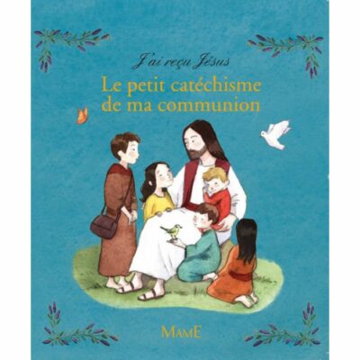J'ai reçu Jésus Le petit catéchisme de ma communion