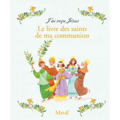 J'ai reçu Jésus Le livre des saints de ma communion