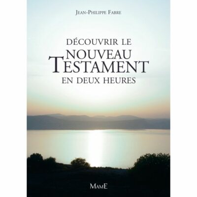 Découvrir le Nouveau Testament en deux heures