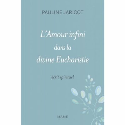 L'Amour infini dans la divine Eucharistie - écrit spirituel