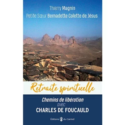Retraite spirituelle : Chemins de libération avec Charles de Foucauld