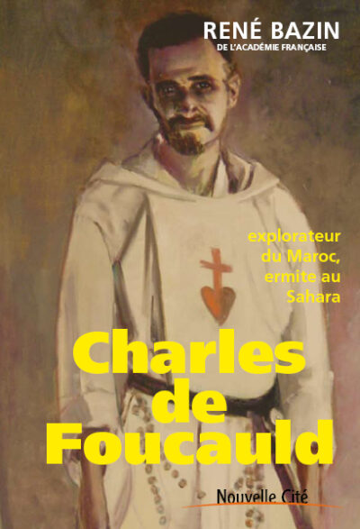 Charles de Foucauld explorateur du Maroc, ermite au Sahara