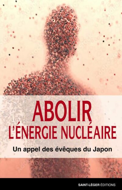 Abolir L'énergie nucléaire - Un appel des évêques du Japon