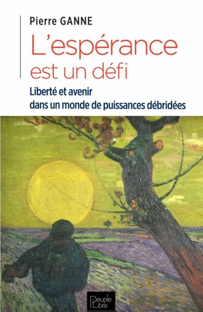 L'espérance est un défi - Liberté et avenir dans un monde de puissances débridées