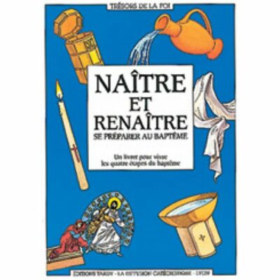 Naître et renaître - Se préparer au Baptême