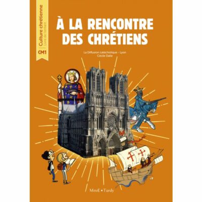 A la rencontre des chrétiens Livre de l'enfant CM1