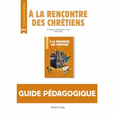A la rencontre des chrétiens Livre du Maître CM1