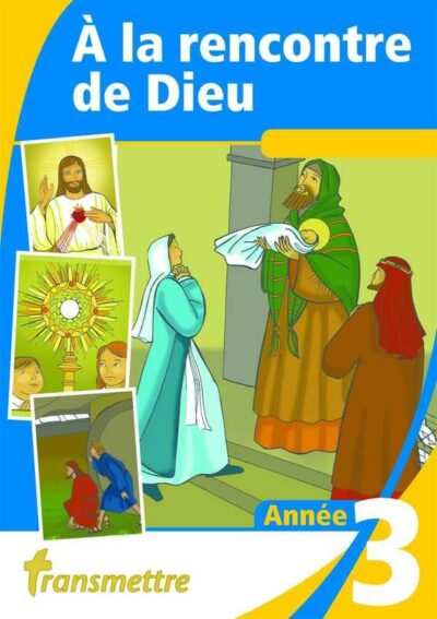 A la rencontre de Dieu - Catéchisme Année 3