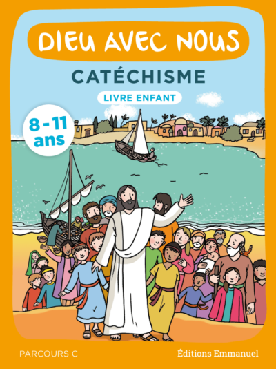 Dieu avec nous - Catéchisme 8-11 ans - Livre enfant - Parcours C