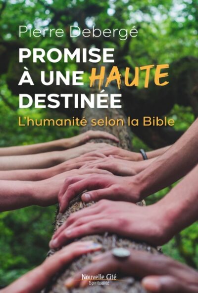 Promise à une haute destinée - L'humanité selon la Bible