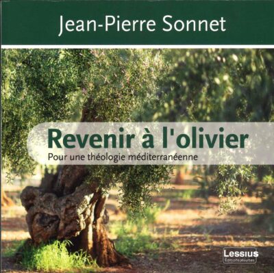 Revenir à l'olivier- Pour une théologie méditerranéenne