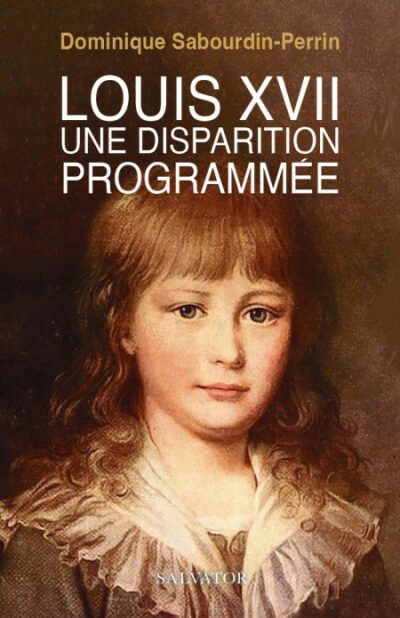 LOUIS XVII UNE DISPARITION PROGRAMMÉE