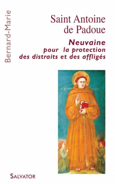 Saint Antoine de Padoue - Neuvaine pour la protection des distraits et des affligés