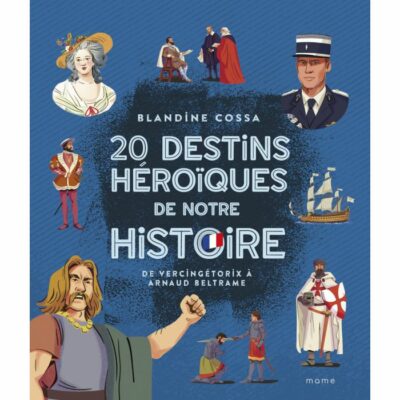 20 destins héroïques de notre histoire, de Vercingétorix à Arnaud Beltrame