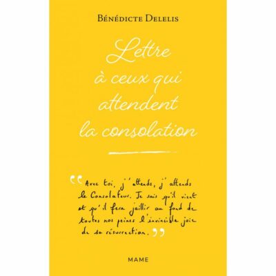 Lettre à ceux qui attendent la consolation