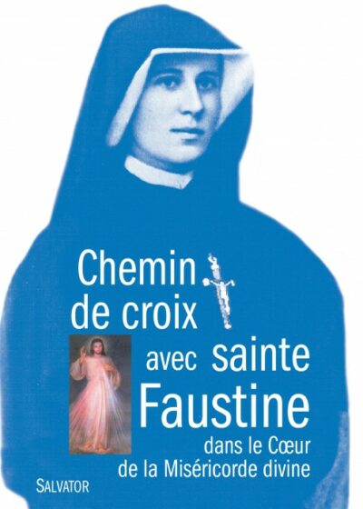 Chemin de croix avec sainte Faustine - dans le Cœur de la Miséricorde divine