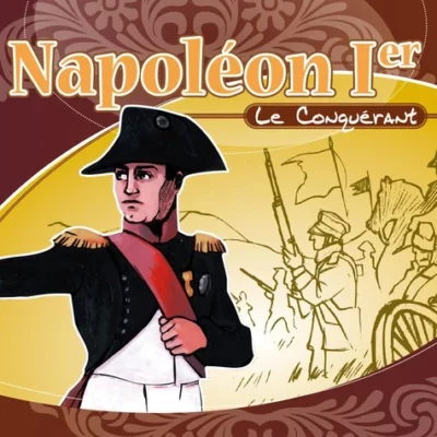 Napoléon 1er : Le conquérant