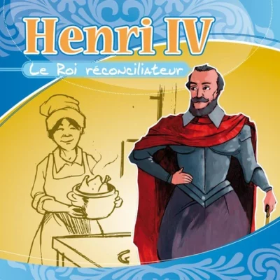 Henri IV : Le roi Réconciliateur