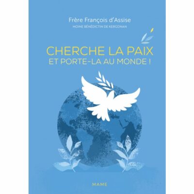 CHERCHE LA PAIX- Et porte-la au monde