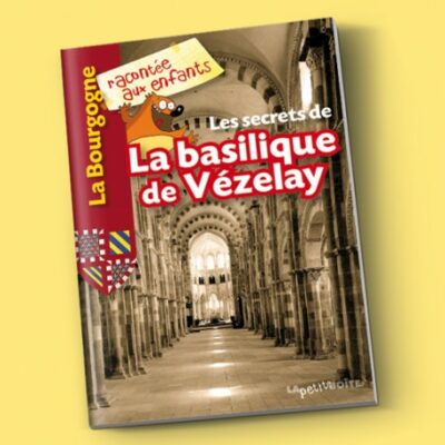 Les secrets de la basilique de Vézelay - racontée aux enfants