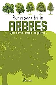 Pour reconnaître les arbres - Mon petit guide essentiel