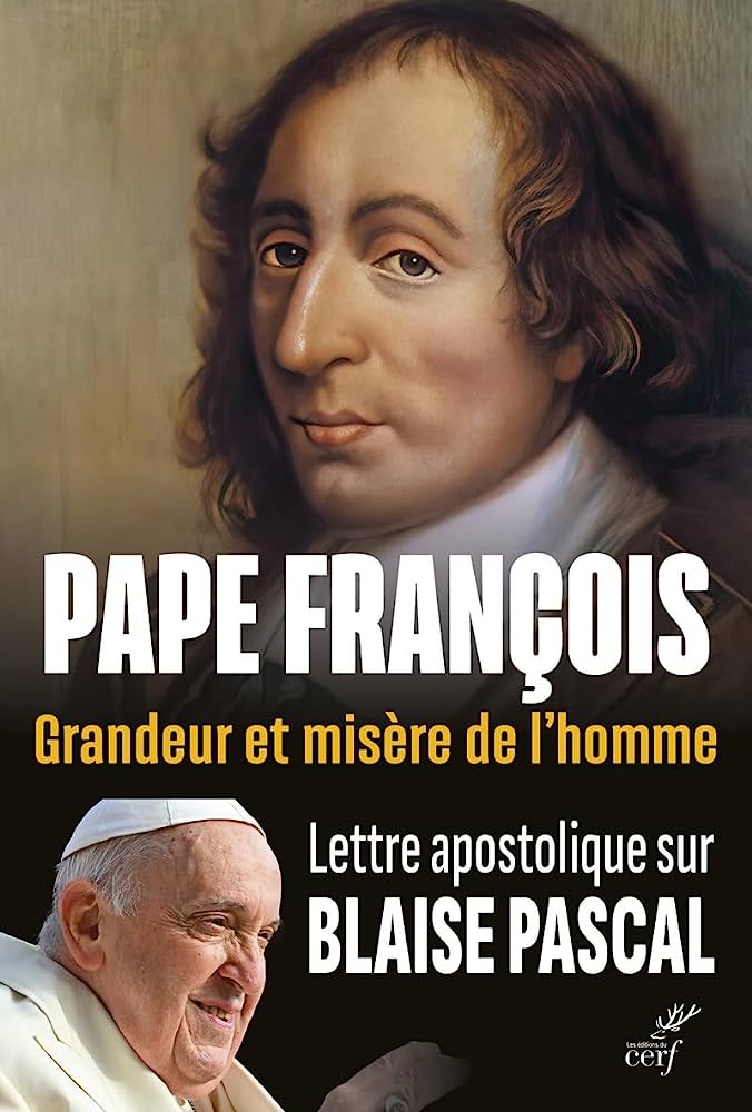 Grandeur et misère de l'homme - Lettre apostolique sur Blaise Pascal