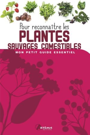 Pour reconnaître les plantes sauvages comestibles - Mon petit guide essentiel