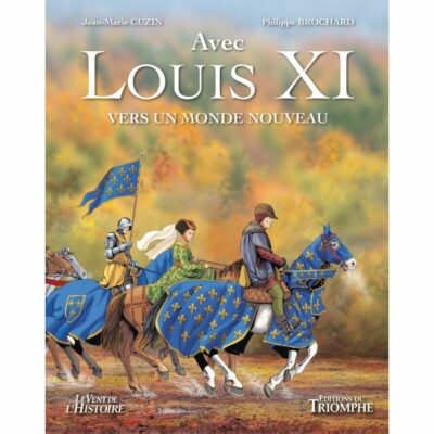 Avec LOUIS XI vers un monde nouveau