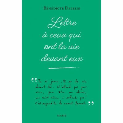 Lettre à ceux qui ont la vie devant eux