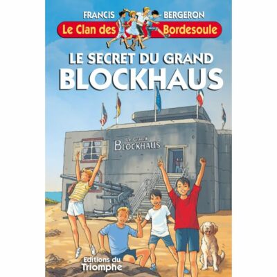 Le Clan des Bordesoule - tome 34 : LE SECRET DU GRAND BLOCKHAUS