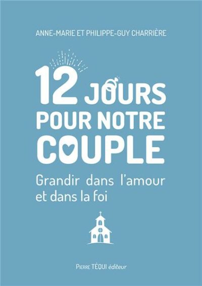 12 JOURS POUR NOTRE COUPLE - Grandir dans l'amour et dans la foi