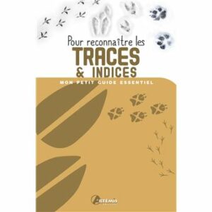 Pour reconnaître les traces & indices - Mon petit guide essentiel