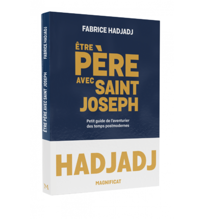 Être Père avec Saint Joseph - Petit guide de l'aventurier des temps postmodernes