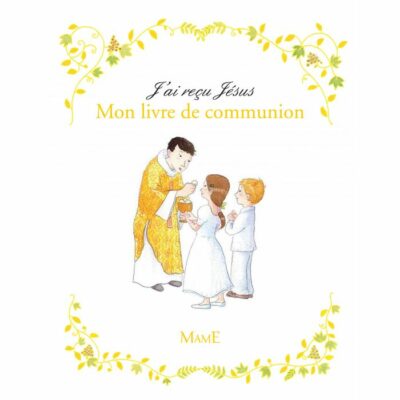 J'ai reçu Jésus - Mon livre de communion