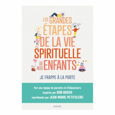 Les grandes étapes de la vie spirituelle de nos enfants