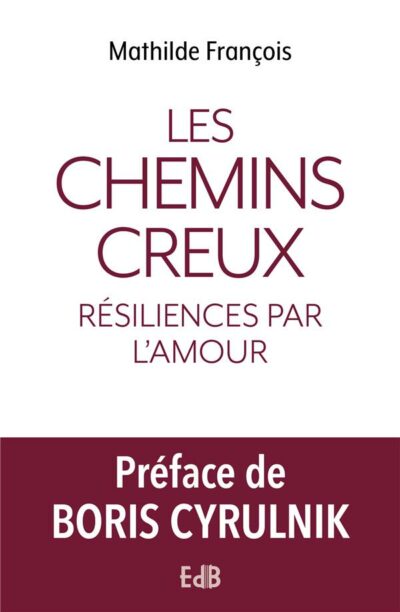 Les chemins creux : Résiliences par l'amour