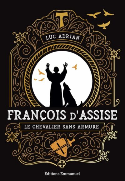 François d'Assise Le Chevalier sans armure